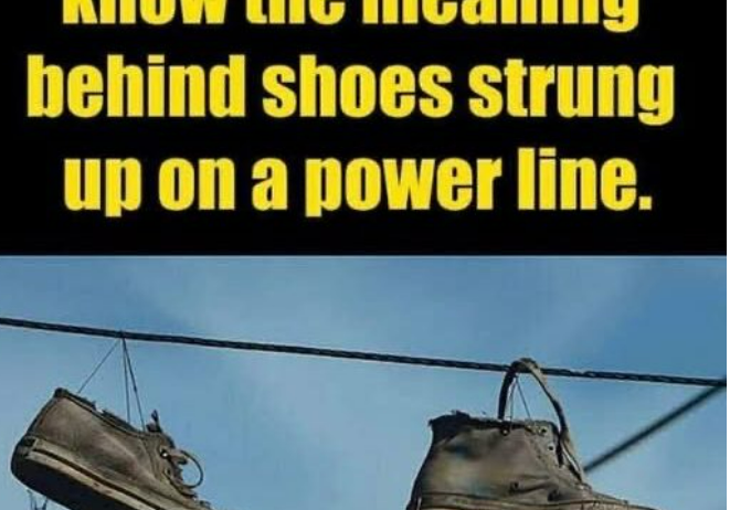 The Meaning Behind Shoes Strung Up On A Power Line